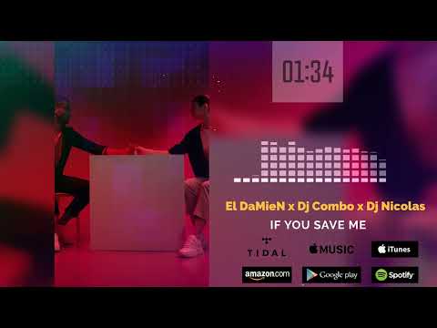 El DaMieN x Dj Combo x Dj Nicolas - If You Save Me (Original Mix)