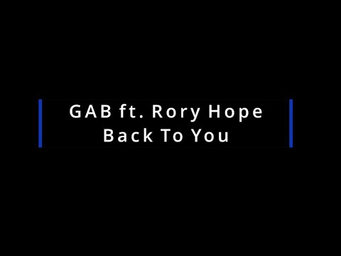 GAB ft. Rory Hope - Back To You (Lyrics)