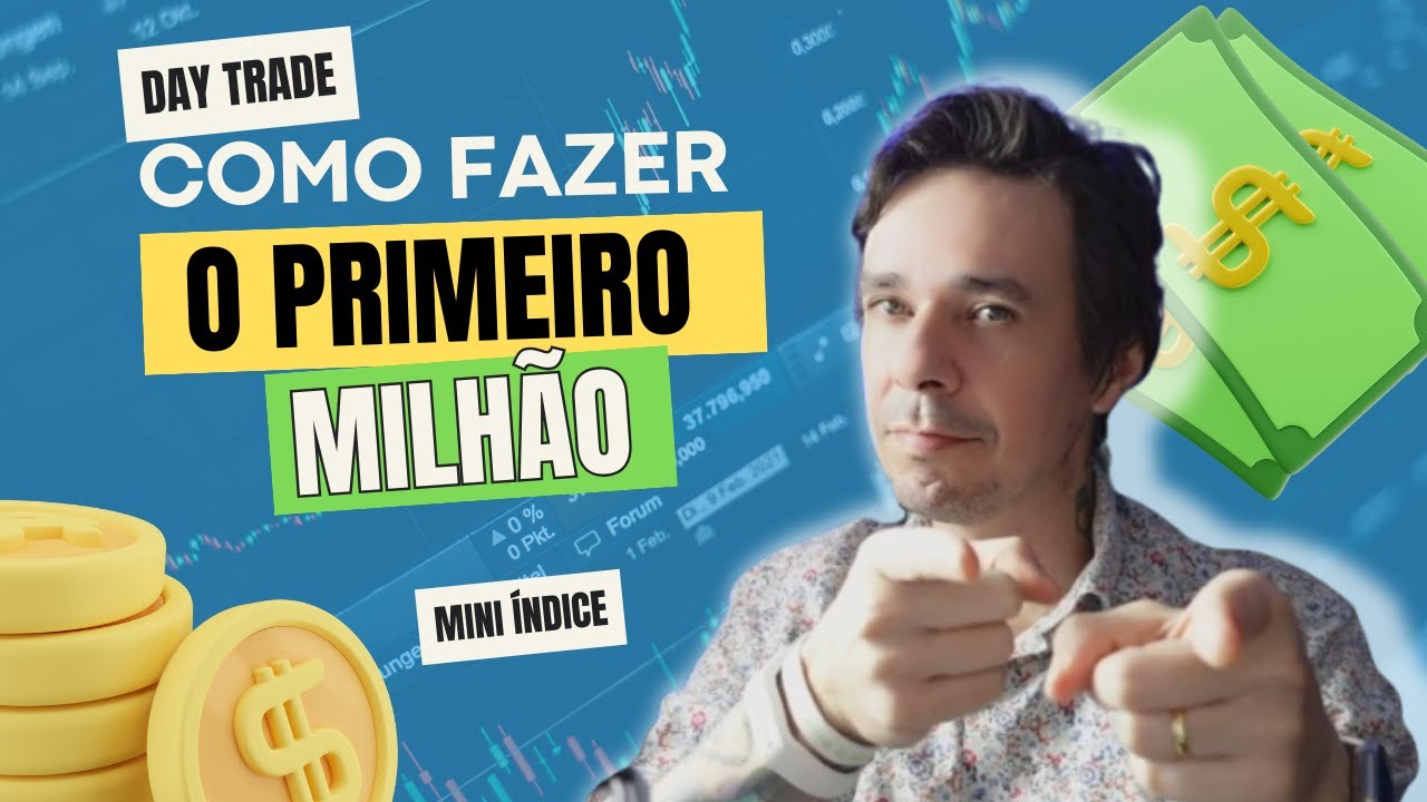 DAY TRADE - COMO FAZER SEU PRIMEIRO MILHÃO COM MERCADO FINANCEIRO #miniindice #bolsadevalores