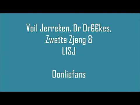 Voil Jerreken, Dr Dr€€kes, Zwette Zjang & LISJ - Oonliefans