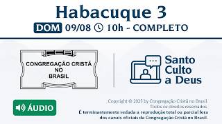 Santo Culto a Deus (Áudio) –  DOM - 09/08/2026 10:00 - Habacuque 3