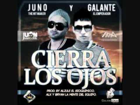 Juno 'The Hit Maker' Ft Galante 'El Emperador' - Cierra Los Ojos 2012 new