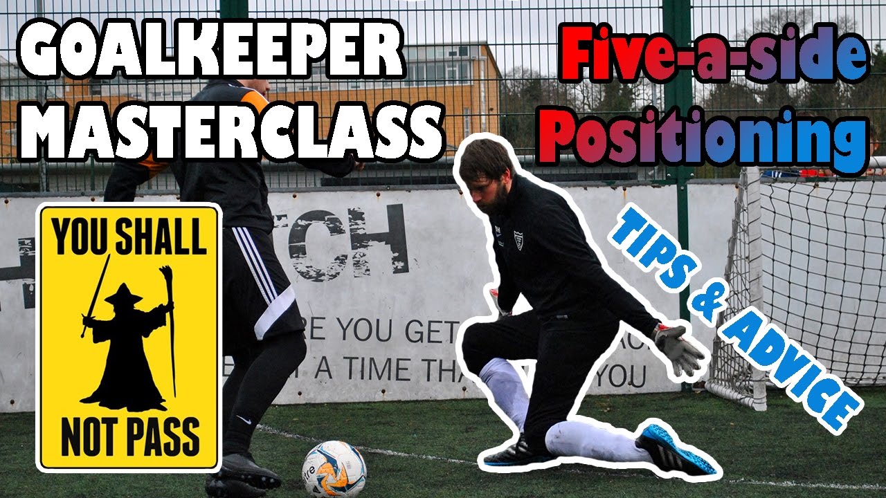 Goalkeeper Positioning Five-a-Side Tips & Advice - Easy Guide and Basic Technique Coaching