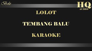 Download lagu LOLOT TEMBANG BALU KARAOKE... mp3