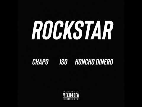 CHAPO- Rockstar ft. Honcho Dinero, ISO