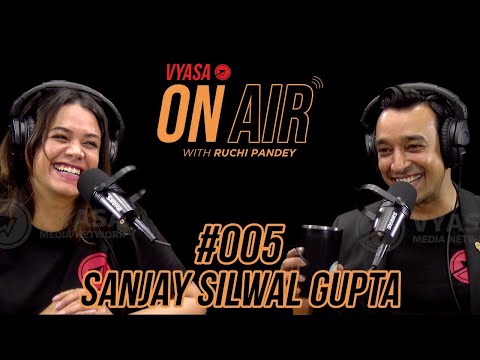 Vyasa On Air With Ruchi #005 - Sanjay Silwal Gupta