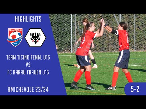 Team Ticino Femm. U15 VS FC Aarau Frauen U15 (Amichevole 23/24)