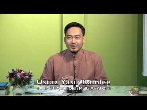 20211106 Ustaz Yasir Ramle : 40 Hadith Qudsi Oleh Mulla Ali Al Qari