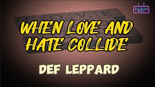 WHEN LOVE AND HATE COLLIDE by Def Leppard (LYRICS VIDEO)
