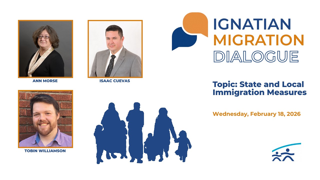 Ignatian Migration Dialogue | How Do State and Local Policies Shape the Lives of Immigrant Families?