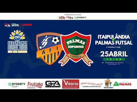 ITAIPULÂNDIA X PALMAS FUTSAL (Campeonato Paranaense de Futsal 2026 Série Ouro)