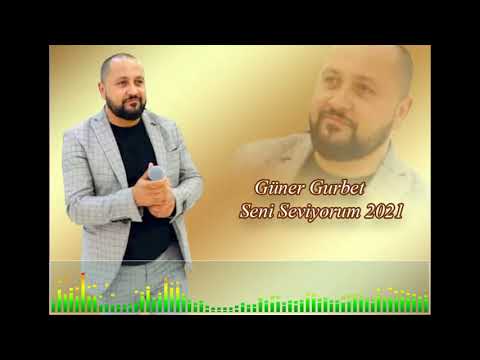 Güner Gurbet - Seni Seviyorum 2021