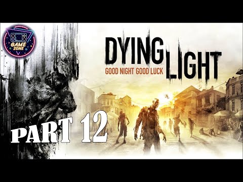 Dying Light Gameplay Walkthrough Part 12 PC - No Commentary (FULL GAME)