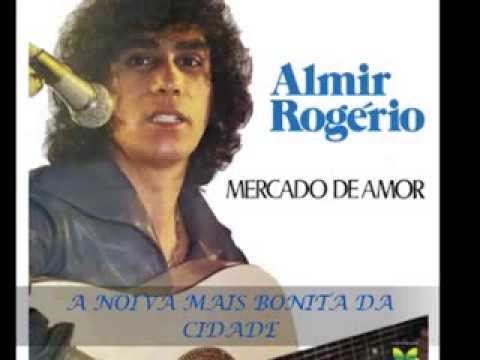 Almir Rogerio- A Noiva Mais Bonita Da Cidade
