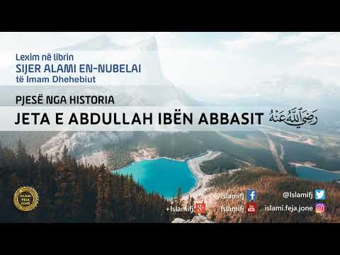Pjesë nga Historia - JETA E ABDULLAH IBËN ABBASIT radijAllahu anhu - Hoxhë Shaban Tolaj