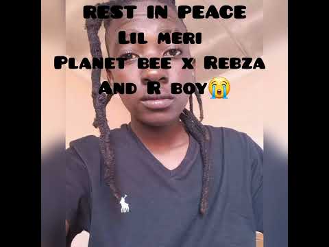REST IN PEACE LIL MERI(PLANET BEE X REBZA AND R BOY FAREWELL MATHOPA NEW HIT)