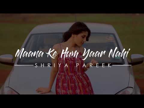 Maana Ke Hum Yaar Nahi (Cover) | Shriya Pareek | Meri Pyaari Bindu 