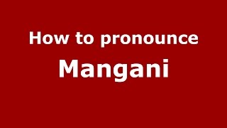 How to pronounce Mangani