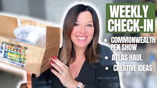 Getting Creative with Pens & Ink, Commonwealth Pen Show Plans, Atlas Haul: Weekly Check in Episode 3