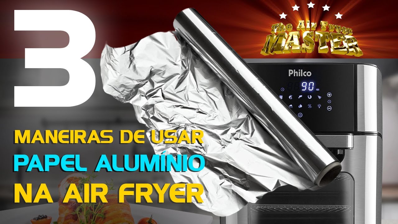 Watch Now 3 Maneiras de Usar PAPEL ALUMÍNIO na AIR FRYER 3 Maneiras de Usar PAPEL ALUMÍNIO na AIR FRYER
