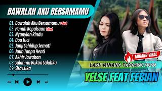 Download lagu Yelse Feat Febian - BAWALAH AKU BERSAMAMU - PERNUH KEPALSUAN - DOA SUCI | LAGU MINANG MELAYU TERBARU mp3 Download lagu Yelse Feat Febian - BAWALAH AKU BERSAMAMU - PERNUH KEPALSUAN - DOA SUCI | LAGU MINANG MELAYU TERBARU mp3