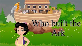 Who built the Ark - Kid&#39;s Song - Noah&#39;s Ark Song - Bible Stories