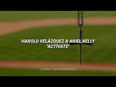 Harold Velázquez & Ariel Kelly - Activate - LETRA