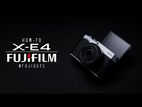 FUJIFILM X-E4 - How-To - Fuji Guys
