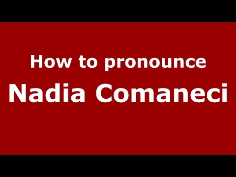 How to pronounce Nadia Comaneci (Romanian/Romania)  - PronounceNames.com