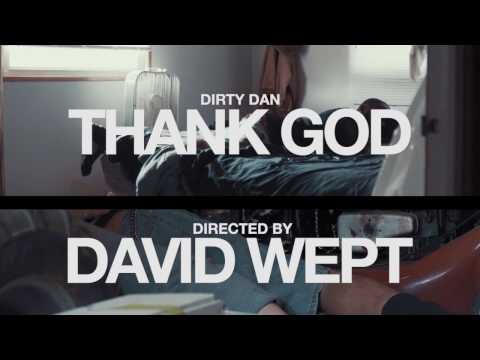 Dirty Dan -THANK GOD ( Directed by @DavidWept )