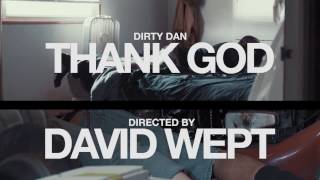 Dirty Dan -THANK GOD ( Directed by @DavidWept )