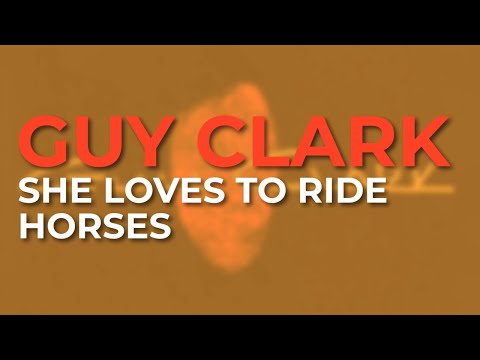 She Loves to Ride Horses - Guy Clark