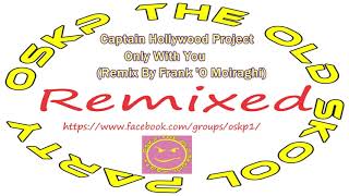 Captain Hollywood Project  -  Only With You  (Remix By Frank 'O Moiraghi)