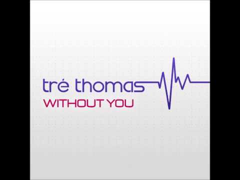 Tre Thomas - Without You