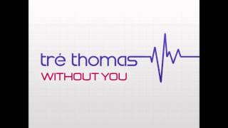 Tre Thomas - Without You