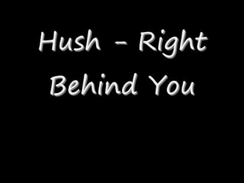 Hush - Right Behind You