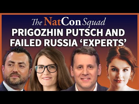 Prigozhin Putsch and Failed Russia ‘Experts’ | The NatCon Squad | Episode 120