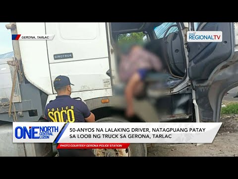 50-anyos na lalaki, natagpuang patay sa loob ng truck sa Gerona, Tarlac | One North Central Luzon