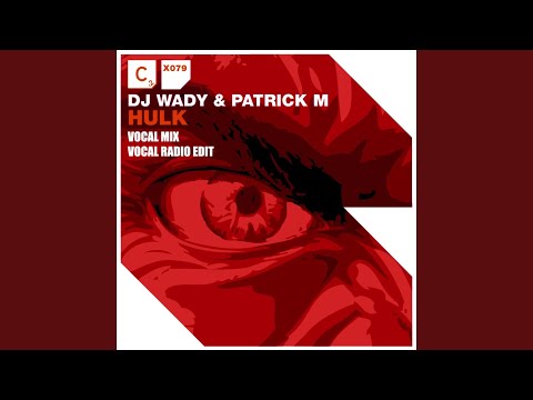 Hulk (DJ Chus, DJ Wady & Patrick M Vocal Mix)