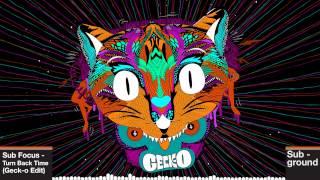 Sub Focus - Turn Back Time (Geck-o Edit) [FREE DOWNLOAD]