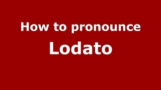 How to pronounce Lodato