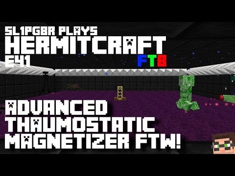 HermitCraft FTB S2E41 - Advanced Thaumostatic Magnetizer FTW! ( Feed The Beast  )