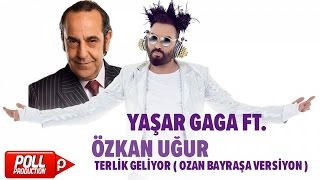 Yaşar Gaga Ft. Özkan Uğur - Terlik Geliyor ( Ozan Bayraşa Versiyon ) - ( Official Audio )