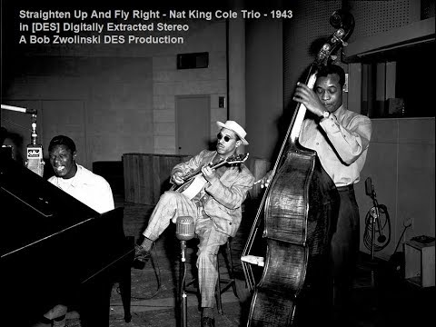 Straighten Up and Fly Right - King Cole Trio 1943 [DES STEREO]