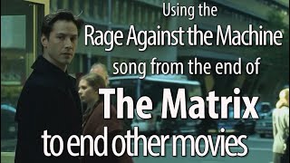 Using the Rage Song from The Matrix in Other Movie Endings