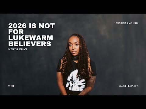 2026 Is Not for Lukewarm Believers - Jackie Hill Perry #jackiehillperry