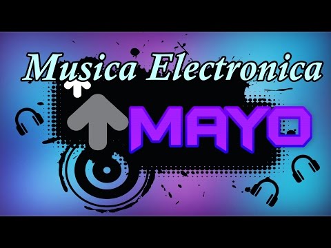 Musica Electronica MAYO 2015 (con nombres) |Dj Besstro ♫♪♪