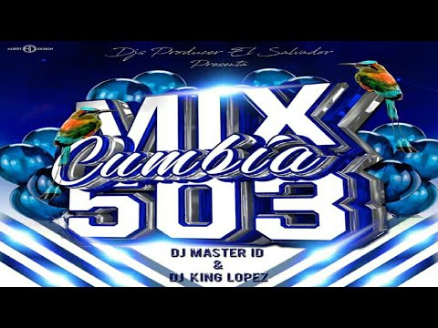 Cumbia Mix 503 🇸🇻 DJ King Lopez Ft DJ Master ID - DJ's Producer El Salvador