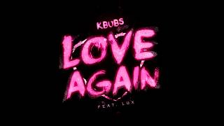 Kbubs - Love Again (Official Audio) ft. Lux