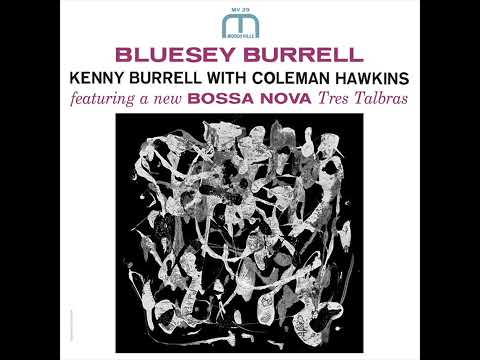 Kenny Burrell With Coleman Hawkins - Bluesey Burrell (Full Album)